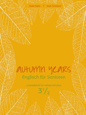 cover image of Autumn Years--Englisch für Senioren 3 1/2--Advanced Plus--Coursebook